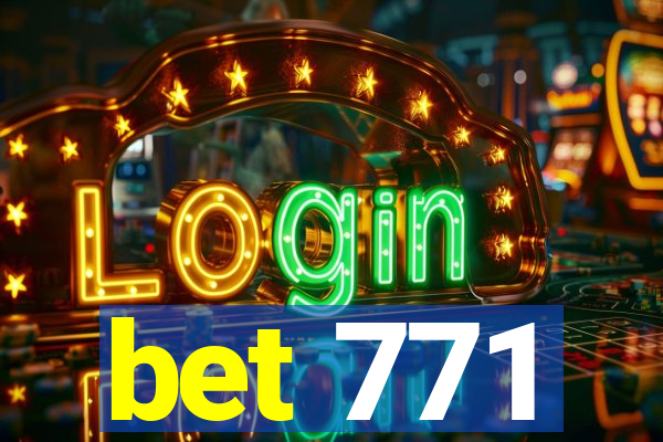 bet 771